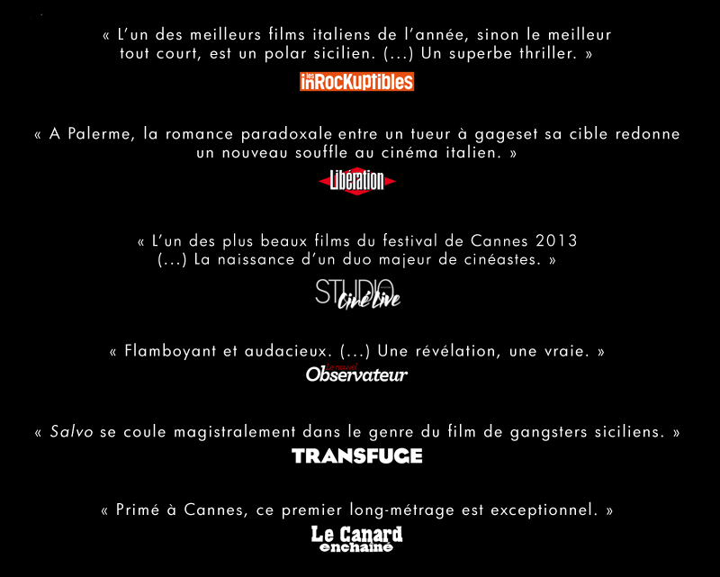 « L’un des plus beaux films du festival de Cannes 2013
(...) La naissance d’un duo majeur de cinéastes. » Studio Ciné Live // « Flamboyant et audacieux. (...) Une révélation, une vraie. » Le Nouvel Observateur
